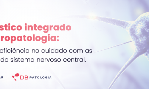 Diagnóstico Integrado em Neuropatologia: A Chave para um Manejo Preciso de Doenças Neurológicas  