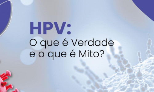 HPV: 5 mitos mais comuns sobre o vírus que afeta milhões de pessoas